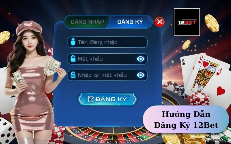 Hướng Dẫn Đăng Ký 12Bet